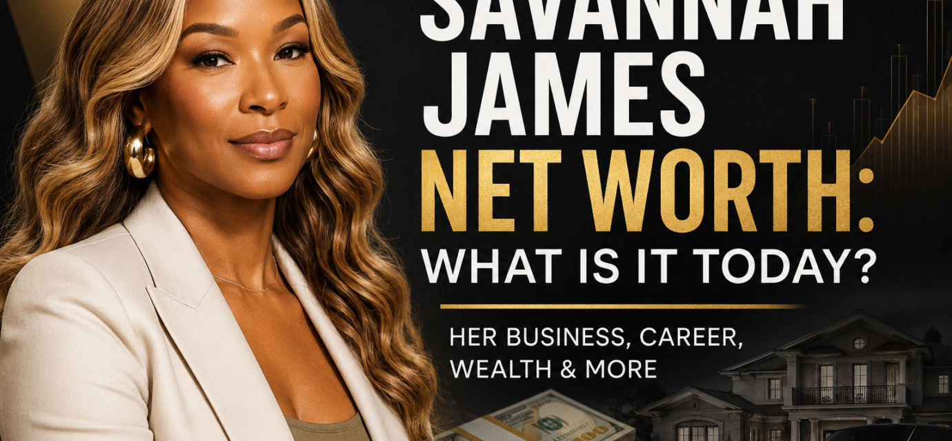 Savannah James net worth